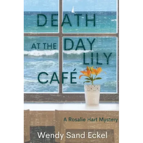 Death at the Day Lily Cafe: A Rosalie Hart Mystery