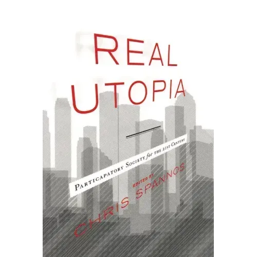 Real Utopia: Participatory Society for the 21st Century