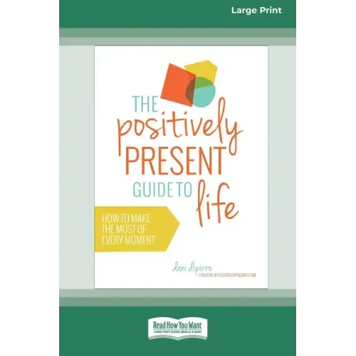 The Positively Present Guide to Life [Standard Large Print 16 Pt Edition]