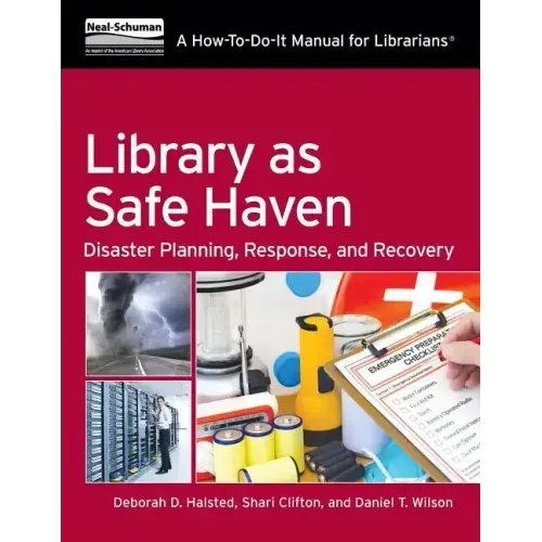 Library as Safe Haven: Disaster Planning, Response, and Recovery; A How-To-Do-It Manual for Librarians