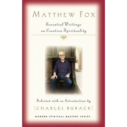 Matthew Fox: Essential Writings on Creation Spirituality