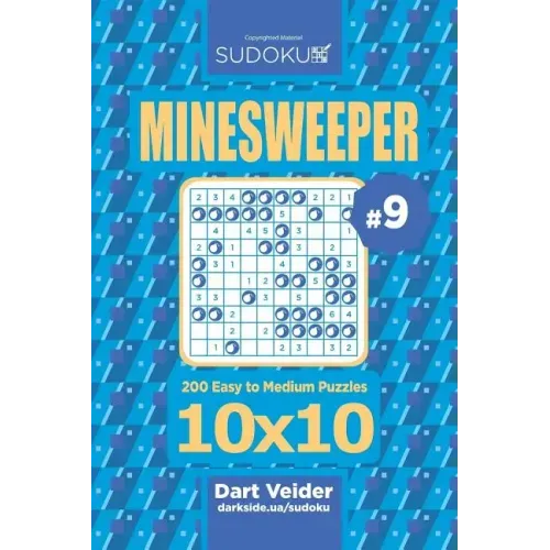 Sudoku Minesweeper - 200 Easy to Medium Puzzles 10x10 (Volume 9)