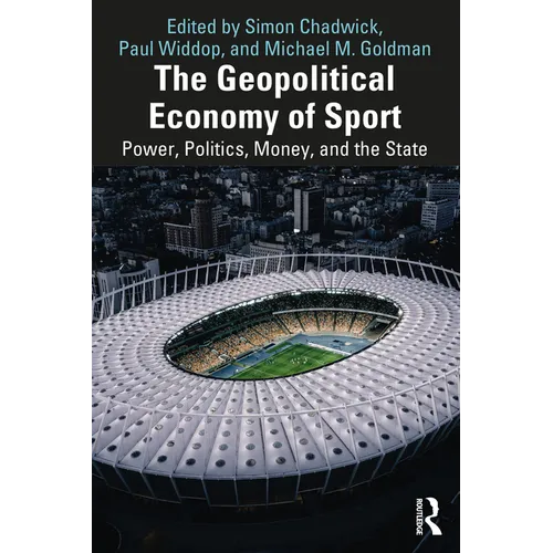 The Geopolitical Economy of Sport: Power, Politics, Money, and the State