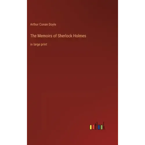The Memoirs of Sherlock Holmes: in large print