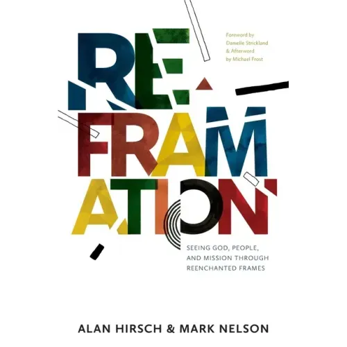 Reframation: Seeing God, People, and Mission Through Reenchanted Frames