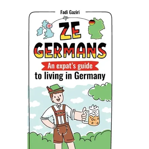 Ze Germans: An expat's guide to living in Germany
