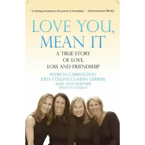 Love You, Mean It: A True Story of Love, Loss, and Friendship