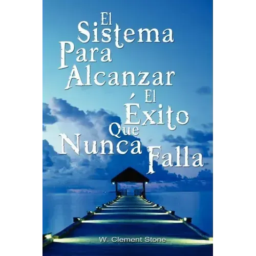 El Sistema Para Alcanzar El Exito Que Nunca Falla / The Success System That Never Fails