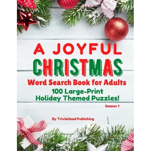 A Joyful Christmas Word Search Book for Adults, Season 1: 100 Large-Print Holiday Themed Puzzles! Thousands of Words Just Waiting to Be Found!