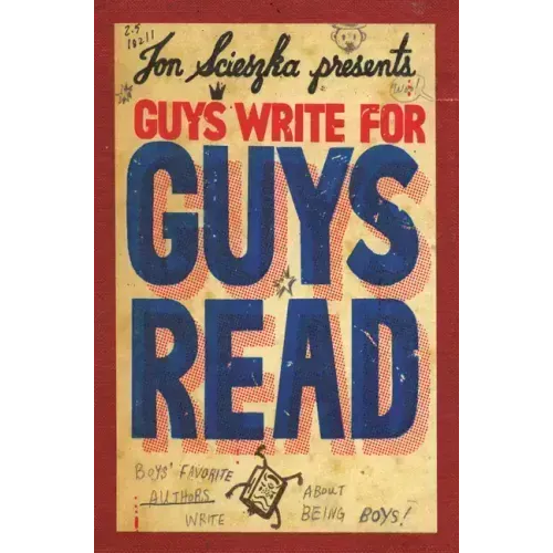 Guys Write for Guys Read: Boys' Favorite Authors Write about Being Boys