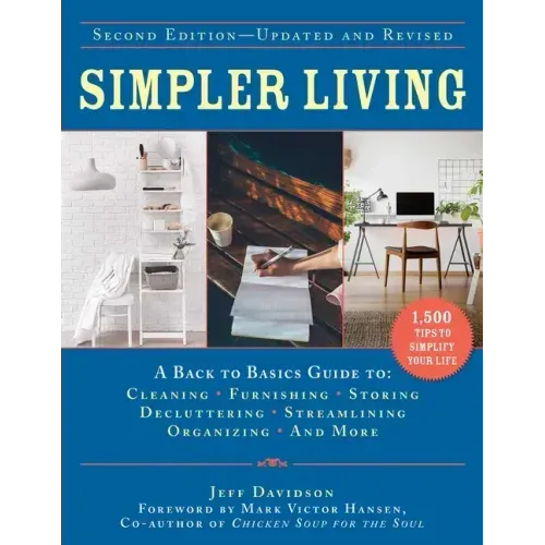 Simpler Living, Second Edition--Revised and Updated: A Back to Basics Guide to Cleaning, Furnishing, Storing, Decluttering, Streamlining, Organizing,