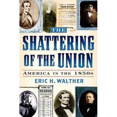 The Shattering of the Union: America in the 1850s