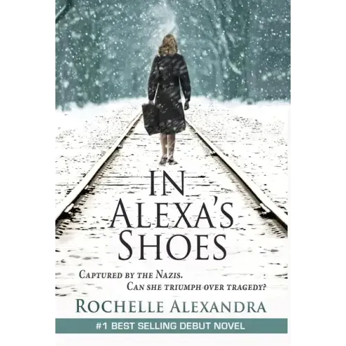In Alexa's Shoes: Captured by the Nazis, can she triumph over tragedy? (A gripping WWII historical fiction novel)