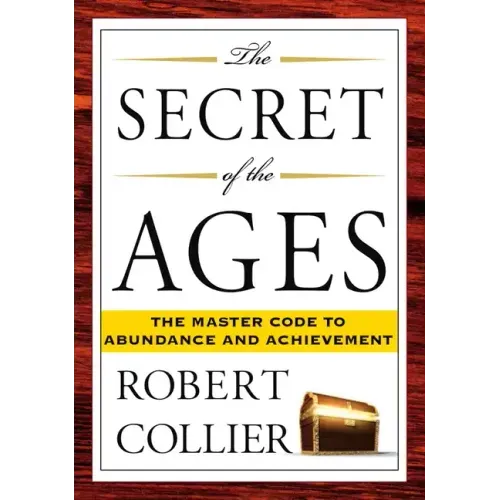 The Secret of the Ages: The Master Code to Abundance and Achievement