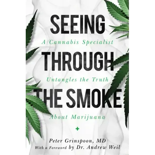 Seeing Through the Smoke: A Cannabis Specialist Untangles the Truth about Marijuana