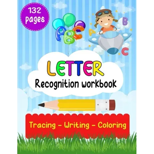 Letter Recognition Workbook: Letter Recognition Activities, Alphabet Recognition For Preschoolers, Toddlers And Kindergarten, Help Your Kids Learni