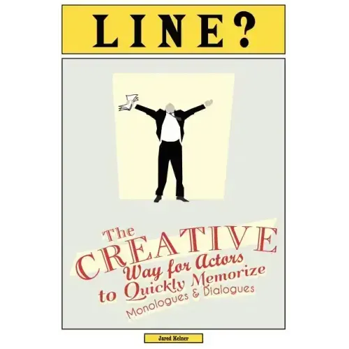 Line?: The Creative Way for Actors to Quickly Memorize Monologues and Dialogues
