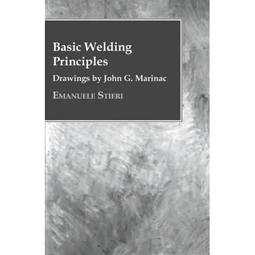 Basic Welding Principles - Drawings by John G. Marinac