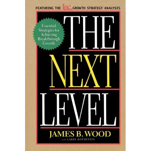 The Next Level Essential Strategies for Achieving Breakthrough Growth