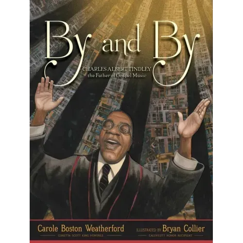 By and By: Charles Albert Tindley, the Father of Gospel Music