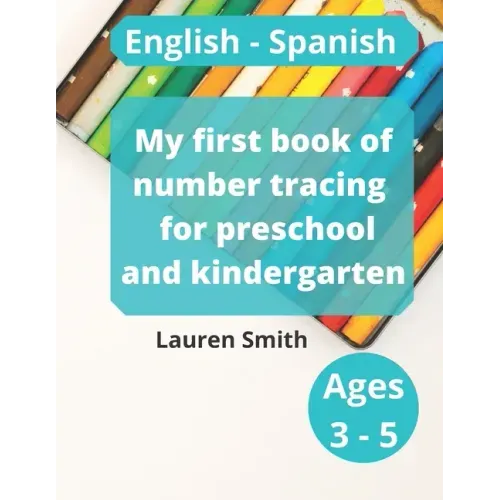 My first book of number tracing for preschool and kindergarten: English - Spanish (Ages 3-5)