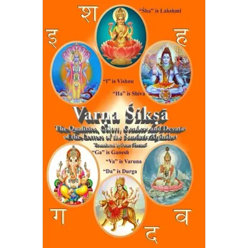 Varna Shiksha: The Qualities, Colors, Genders and Devatas of the Letters of the Sanskrit Alphabet