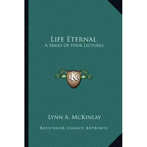 Life Eternal: A Series of Four Lectures
