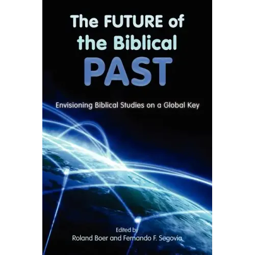 The Future of the Biblical Past: Envisioning Biblical Studies on a Global Key