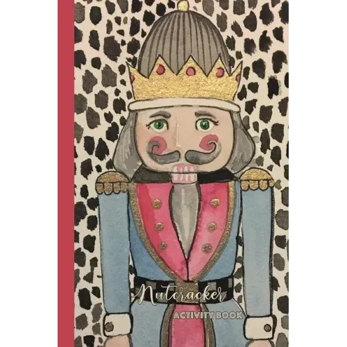 Nutcracker Activity Book: Fun Book of Entertaining Games and Activities for Your Ballet Dancer or Nutcracker Fan