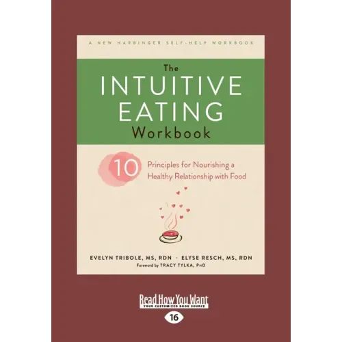 The Intuitive Eating Workbook: Ten Principles for Nourishing a Healthy Relationship with Food (Large Print 16pt)