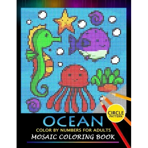 Ocean Color by Numbers for Adults: Mosaic Coloring Book Stress Relieving Design Puzzle Quest