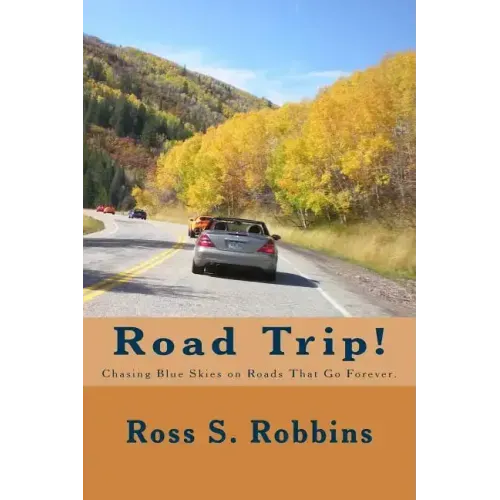 Road Trip!: Chasing blue skies on roads that go forever.