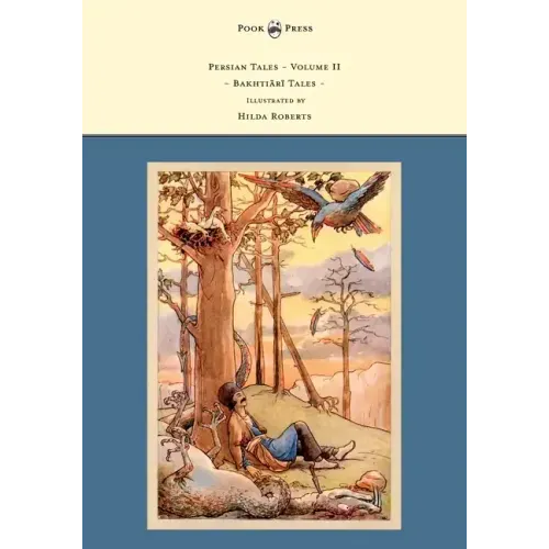 Persian Tales - Volume II - Bakhti R Tales - Illustrated by Hilda Roberts