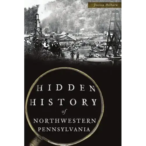 Hidden History of Northwestern Pennsylvania