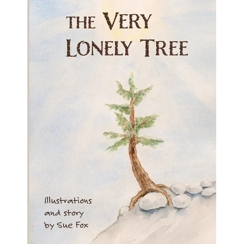 The Very Lonely Tree: A Nature Book for Kids