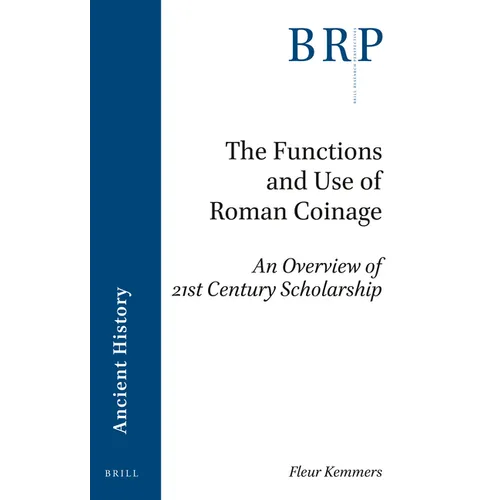 The Functions and Use of Roman Coinage: An Overview of 21st Century Scholarship