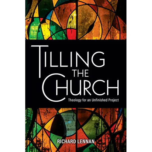 Tilling the Church: Theology for an Unfinished Project