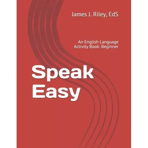 Speak Easy: An English Language Activity Book: Beginner