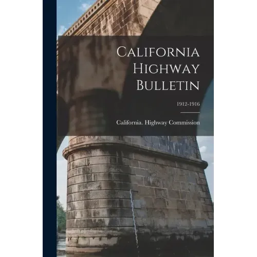 California Highway Bulletin; 1912-1916