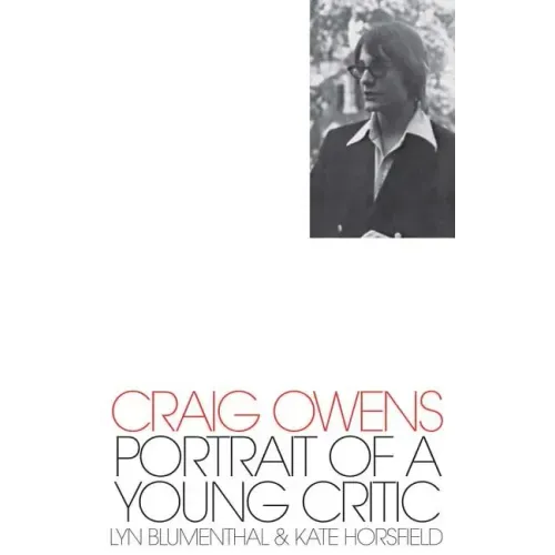 Craig Owens: Portrait of a Young Critic