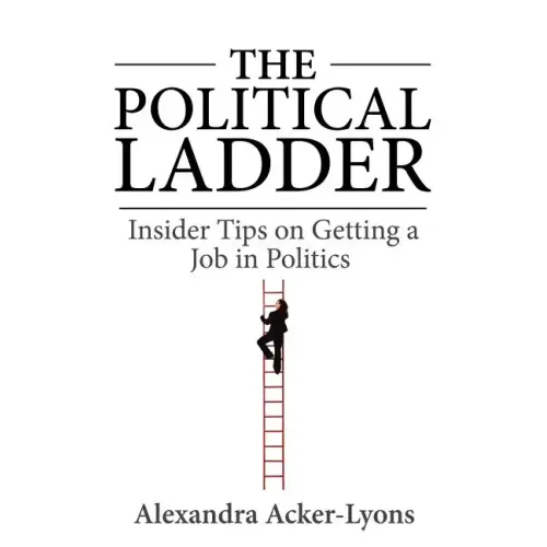 The Political Ladder: Insider Tips On Getting A Job In Politics