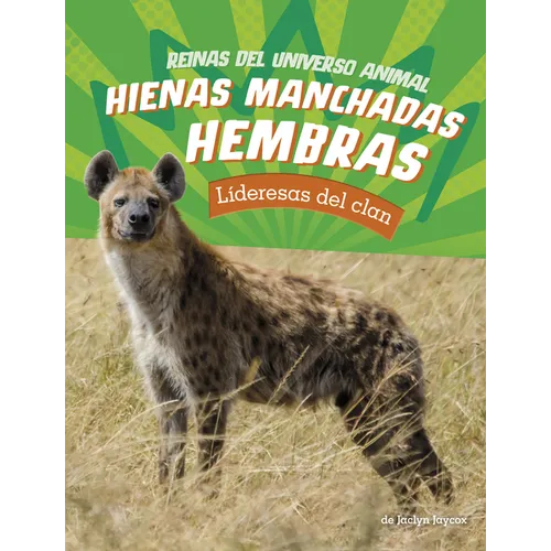 Hienas Manchadas Hembras: Lideresas del Clan