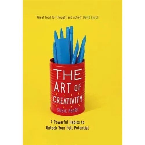 The Art of Creativity: 7 Powerful Habits to Unlock Your Full Potential