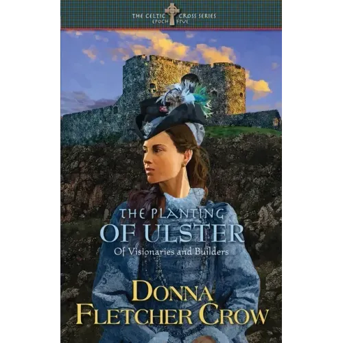 The Planting of Ulster: Of Visionaries and Builders