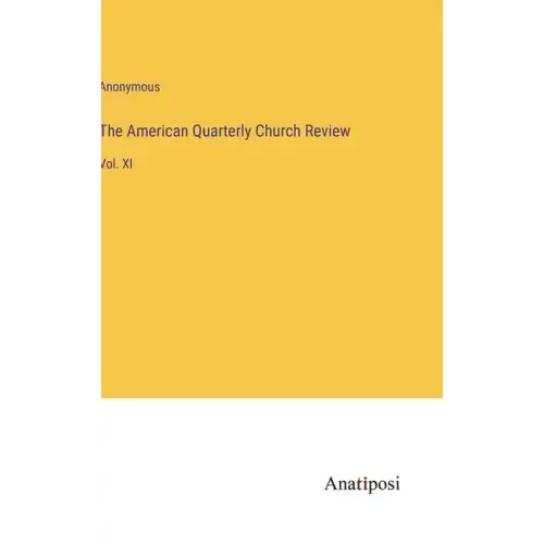 The American Quarterly Church Review: Vol. XI