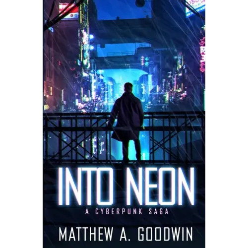 Into Neon: A Cyberpunk Saga