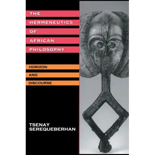 The Hermeneutics of African Philosophy: Horizon and Discourse
