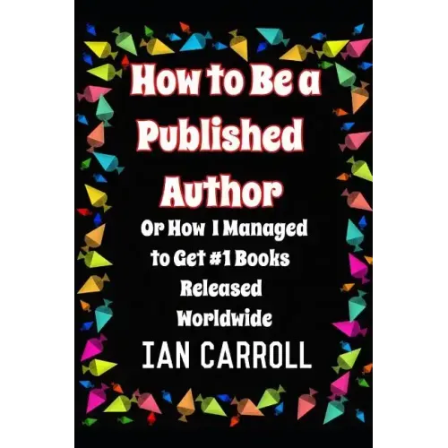 How to Be a Published Author: or How I Managed to Get #1 Books Released Worldwide