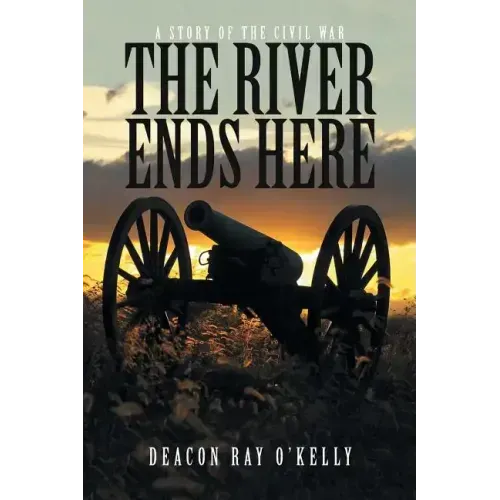 The River Ends Here: A Story of the Civil War