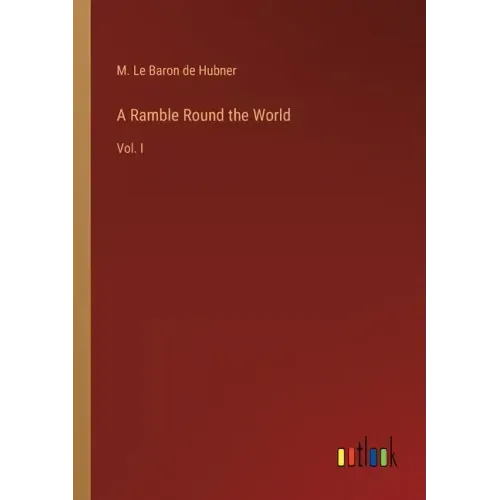 A Ramble Round the World: Vol. I
